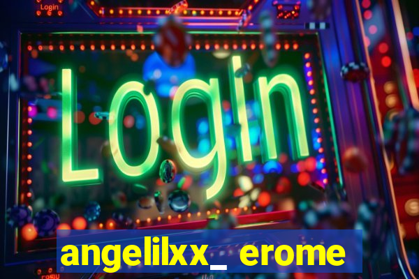 angelilxx_ erome